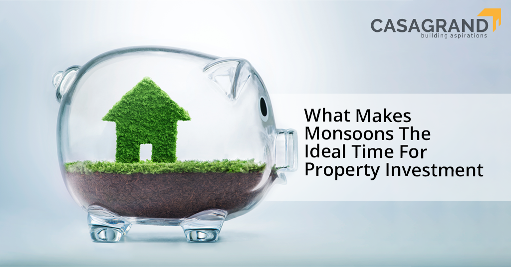 What Makes Monsoons the Ideal Time for Property Investment