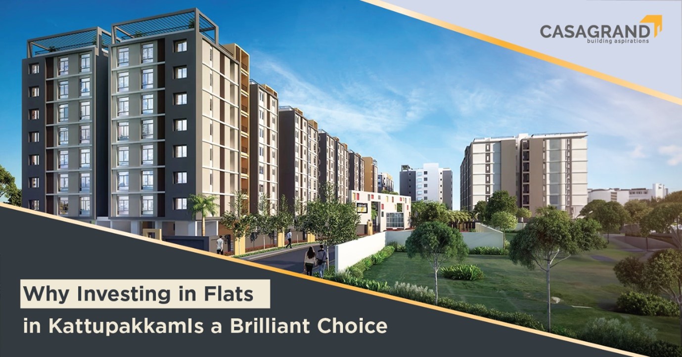 Why Investing in Flats in Kattupakkam Is a Brilliant Choice