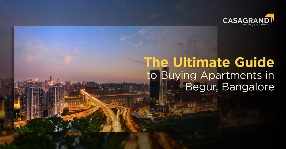 The Ultimate Guide to Buying Apartments in Begur, Bangalore